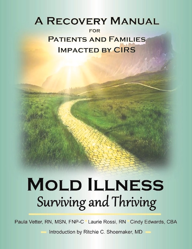 Mold Illness: Surviving And Thriving: A Recovery Manual For Patients & Families Impacted By Cirs