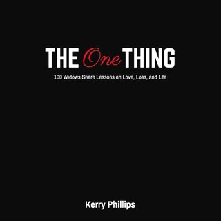 Couverture_The One Thing: 100 Widows Share Lessons On Love, Loss, And Life
