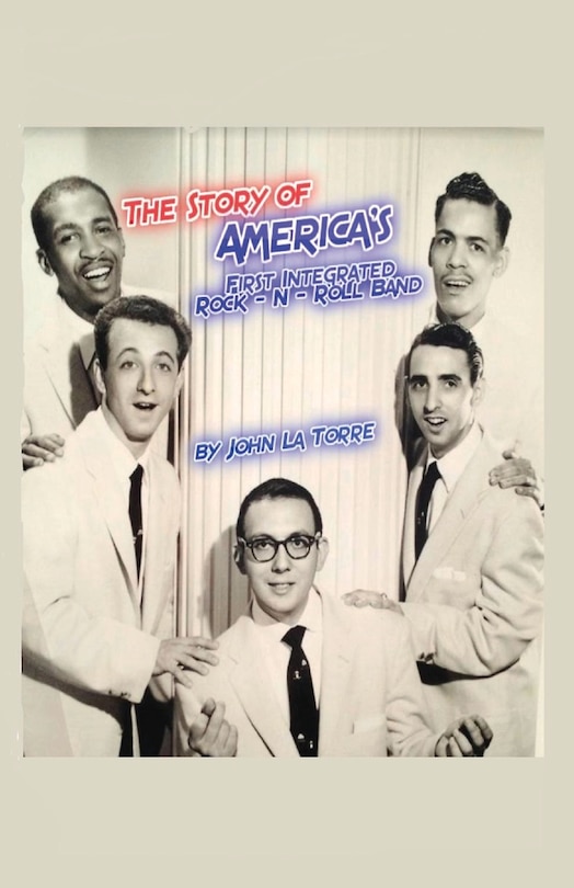 Front cover_The Story of America's First Integrated Rock-n-Roll Band