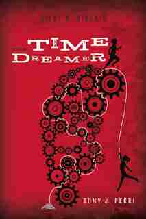 Dilby R. Dixon's The Time Dreamer by Tony J. Perri