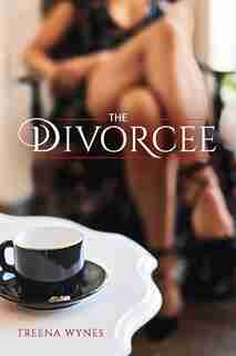 The Divorcee by Treena Wynes