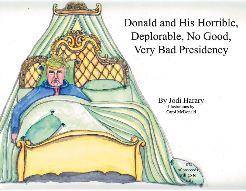 Front cover_Donald And His Horrible, Deplorable, No Good, Very Bad Presidency