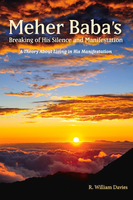Front cover_Meher Baba's Breaking Of His Silence And Manifestation