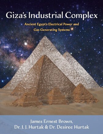 Giza's Industrial Complex: Ancient Egypt's Electrical Power And Gas Generating Systems