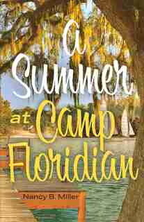 A Summer At Camp Floridian de Nancy B. Miller