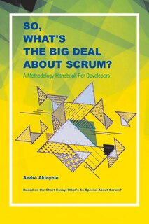 Front cover_So, What's The Big Deal About Scrum?
