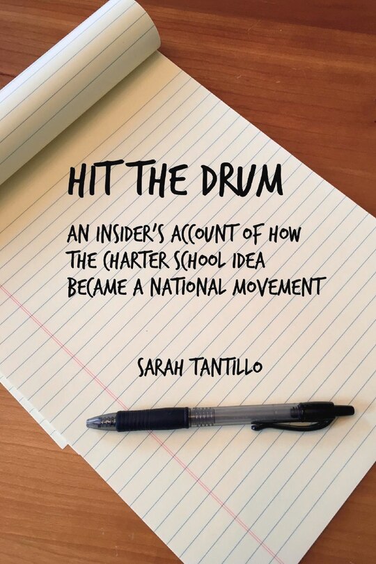 Hit The Drum: An Insider's Account Of How The Charter School Idea Became A National Movement
