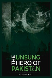 Front cover_The Unsung Hero Of Pakistan