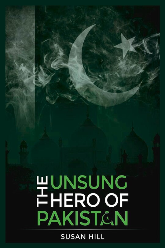Front cover_The Unsung Hero Of Pakistan