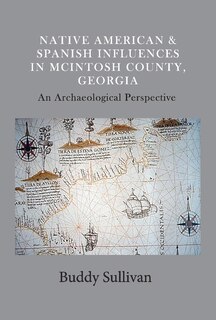 Front cover_Native American & Spanish Influences in McIntosh County, Georgia