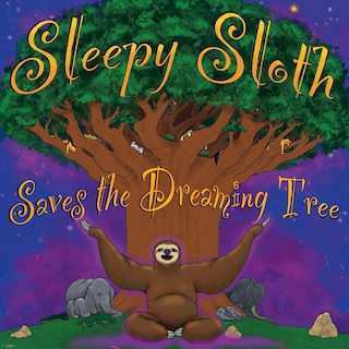 Front cover_Sleepy Sloth Saves The Dreaming Tree