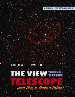 Front cover_The View Through Your Telescope and How to Make It Better!