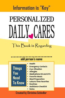 Personalized Daily Cares: This Book Is Regarding ________ ( Add Person's Name)