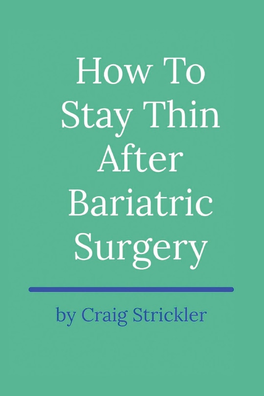 How To Stay Thin After Bariatric Surgery