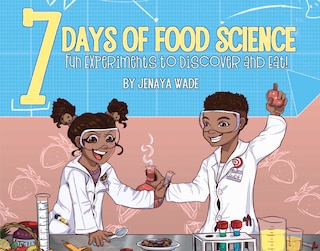 7 Days Of Food Science: Fun Experiments To Discover And Eat!