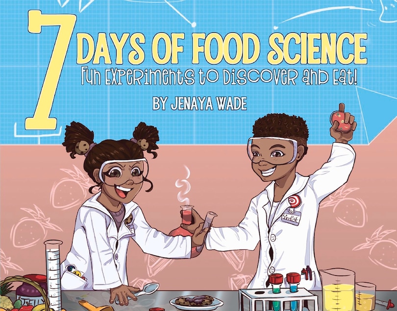 7 Days Of Food Science: Fun Experiments To Discover And Eat!