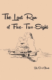 Front cover_The Last Run of Five-Two-Eight