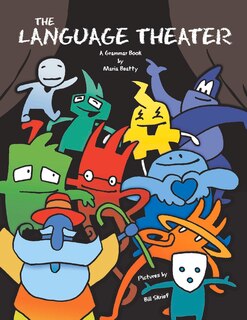 The Language Theater: A fun, fully-illustrated Grammar Book