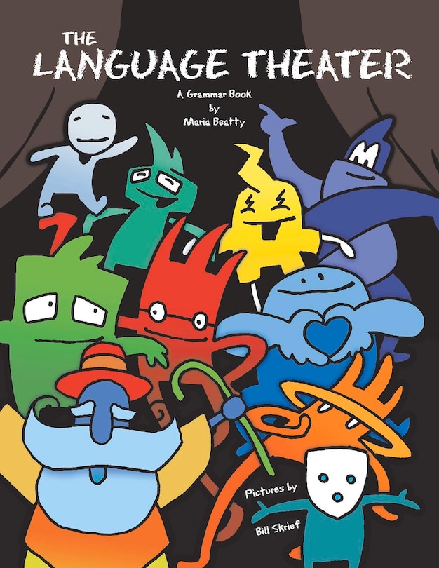 The Language Theater: A fun, fully-illustrated Grammar Book