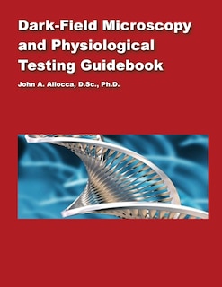 Dark Field Microscopy and Physiological Testing Guidebook