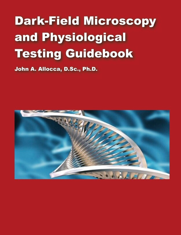Dark Field Microscopy and Physiological Testing Guidebook