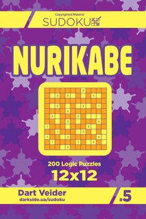 Couverture_Sudoku Nurikabe - 200 Logic Puzzles 12x12 (Volume 5)