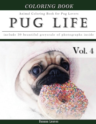 Pug Life Diary-Animal Coloring Book for Pug Dog Lovers: Creativity and Mindfulness Sketch Greyscale Coloring Book for Adults and Grown ups