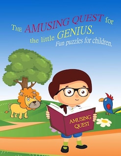 The Amusing Quest for the little Genius. Fun puzzles for children.: Kids activity book for the 2-4-year-old. For Children Early Learning and development. Fun pastime. Learning game. Tasks for kids.