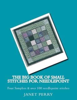 The Big Book of Small Stitches for Needlepoint