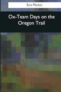 Couverture_Ox-Team Days on the Oregon Trail