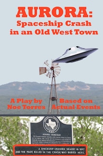 Aurora: Spaceship Crash in an Old West Town: A Play for the Stage