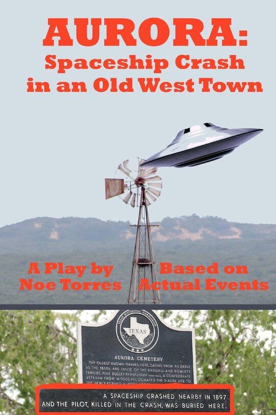 Aurora: Spaceship Crash in an Old West Town: A Play for the Stage