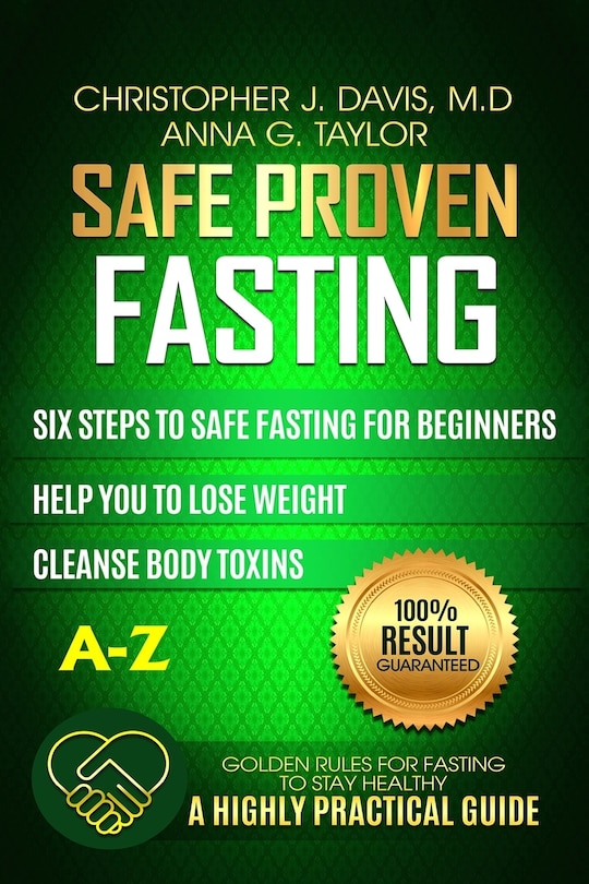 Fasting: Safe and Proven Fasting Guide: Six Steps to Safe Fasting A-Z Guide for Beginners Help You to Lose Weight, Belly Fat, Cleanse Body Toxins, and Reduce Oxidative Stress