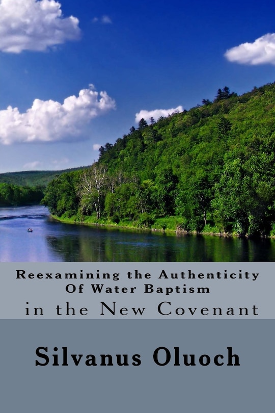 Couverture_Reexamining the Authenticity of Water Baptism In the New Covenant