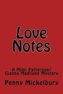 Love Notes: A Mimi Patterson/Gianna Maglione Mystery