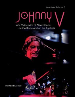 Johnny V: John Vidacovich of New Orleans on the Drums and on the Cymbals