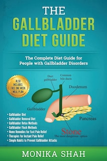 Gallbladder Diet: A Complete Diet Guide for People with Gallbladder Disorders (Gallbladder Diet, Gallbladder Removal Diet, Flush Techniques, Yoga's, Mudras & Home Remedies for Instant Pain Relief)