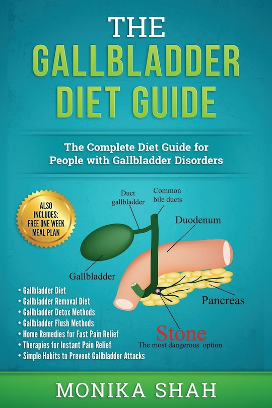 Gallbladder Diet: A Complete Diet Guide for People with Gallbladder Disorders (Gallbladder Diet, Gallbladder Removal Diet, Flush Techniques, Yoga's, Mudras & Home Remedies for Instant Pain Relief)