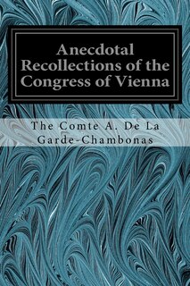 Couverture_Anecdotal Recollections of the Congress of Vienna