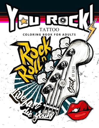 You Rock !: Tattoo Coloring Book for Adults