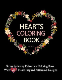Couverture_Hearts Coloring Books For Adults Stress Relieving Relaxation Coloring Book With 40 Heart Inspired Patterns
