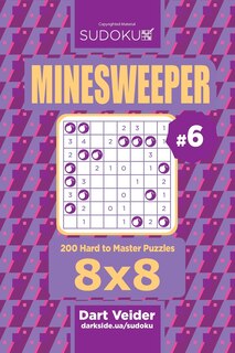 Front cover_Sudoku Minesweeper - 200 Hard to Master Puzzles 8x8 (Volume 6)