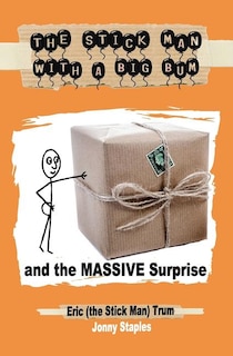Front cover_The Stick Man With a Big Bum and the Massive Surprise