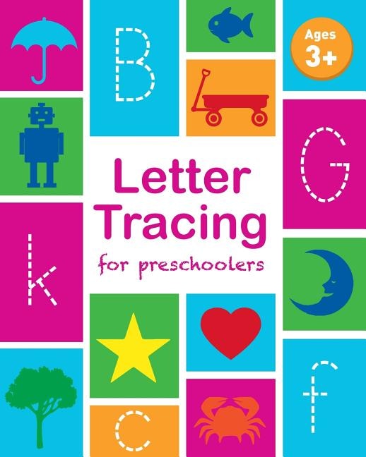 Letter Tracing Book For Preschoolers: Letter Tracing Book, Practice For Kids, Ages 3-5, Alphabet Writing Practice