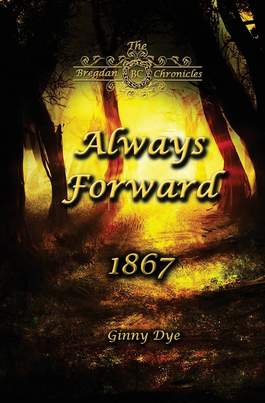 Front cover_Always Forward (#9 in the Bregdan Chronicles Historical Fiction Romance Series)