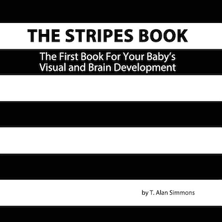 The Stripes Book: The First Book For Your Baby's Visual and Brain Development