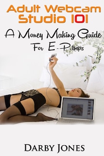 Couverture_Adult Webcam Studio 101 - A Money Making Guide for E-pimps