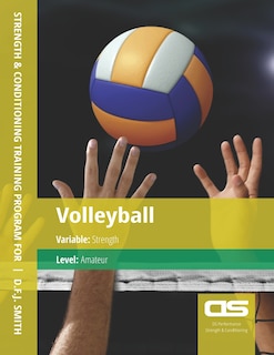 Front cover_DS Performance - Strength & Conditioning Training Program for Volleyball, Strength, Amateur