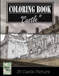 Front cover_Castle History Architechture Greyscale Photo Adult Coloring Book, Mind Relaxation Stress Relief