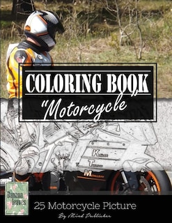 Motocycle Biker Grayscale Photo Adult Coloring Book, Mind Relaxation Stress Relief: Just added color to release your stress and power brain and mind, coloring book for adults and grown up, 8.5 x 11 (21.59 x 27.94 cm)